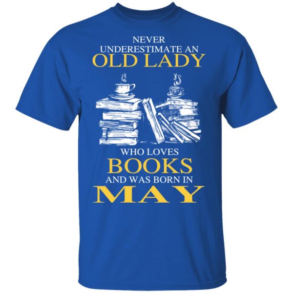 An Old Lady Who Loves Books And Was Born In May Shirt 4