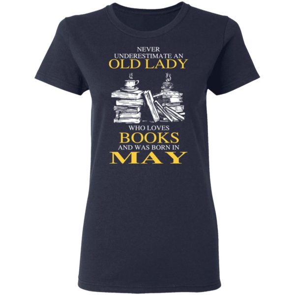 An Old Lady Who Loves Books And Was Born In May Shirt 7