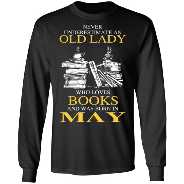 An Old Lady Who Loves Books And Was Born In May Shirt 9