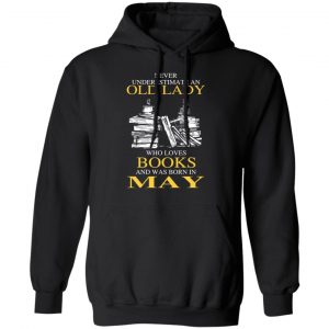 An Old Lady Who Loves Books And Was Born In May Shirt 22