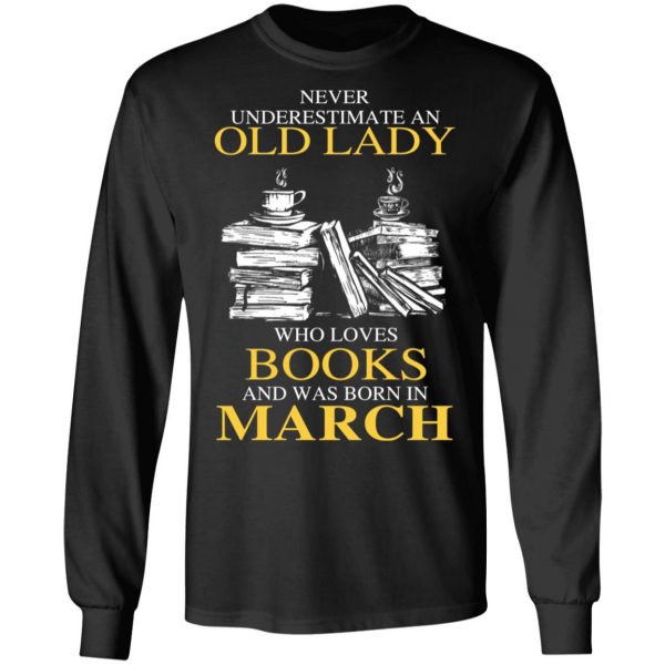 An Old Lady Who Loves Books And Was Born In March Shirt 9