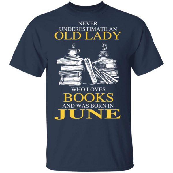An Old Lady Who Loves Books And Was Born In June Shirt 3
