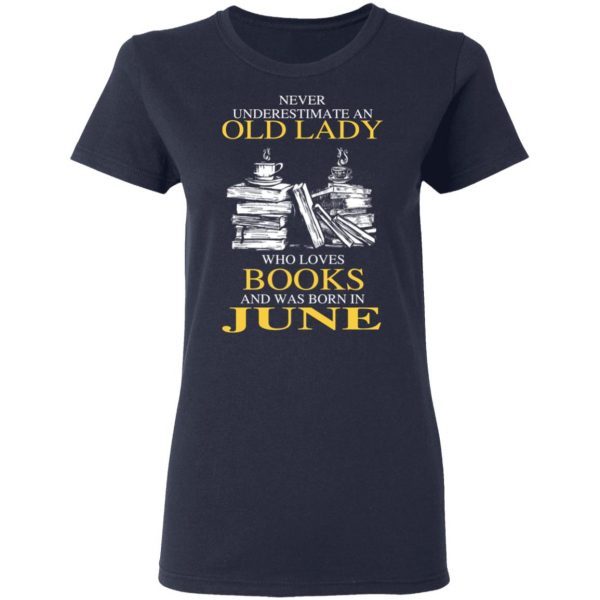 An Old Lady Who Loves Books And Was Born In June Shirt 7