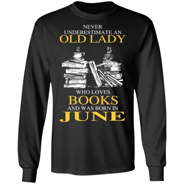 An Old Lady Who Loves Books And Was Born In June Shirt 9