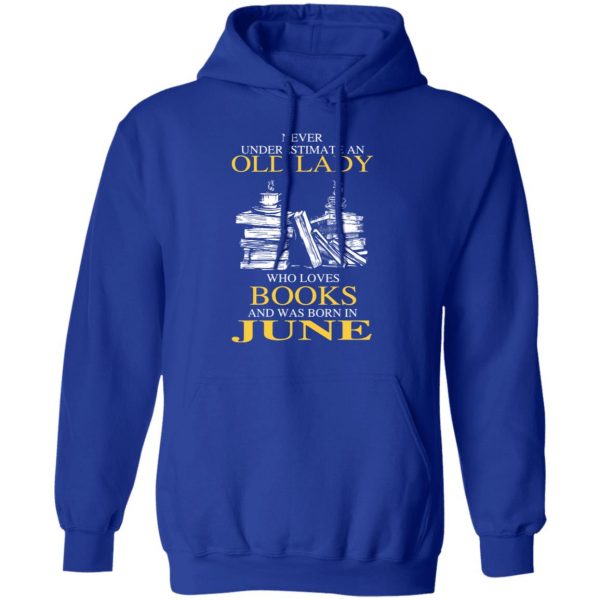 An Old Lady Who Loves Books And Was Born In June Shirt 13