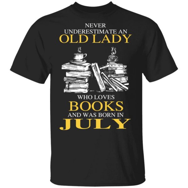An Old Lady Who Loves Books And Was Born In July Shirt 1