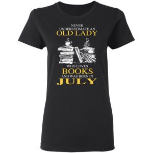 An Old Lady Who Loves Books And Was Born In July Shirt 5