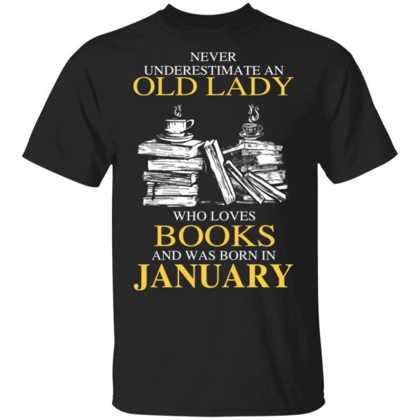 An Old Lady Who Loves Books And Was Born In January Shirt 1