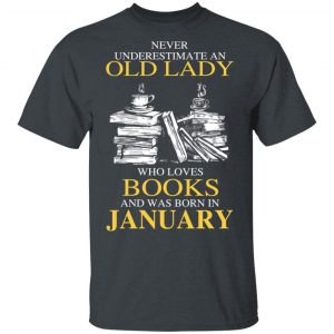 An Old Lady Who Loves Books And Was Born In January Shirt Book Lovers 2