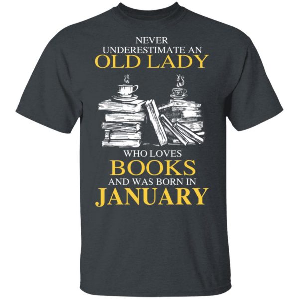 An Old Lady Who Loves Books And Was Born In January Shirt 2