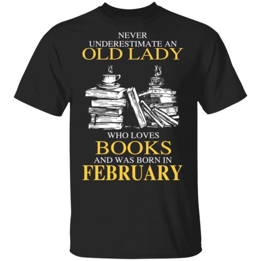 An Old Lady Who Loves Books And Was Born In February Shirt