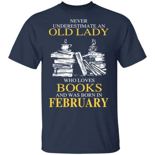 An Old Lady Who Loves Books And Was Born In February Shirt 3