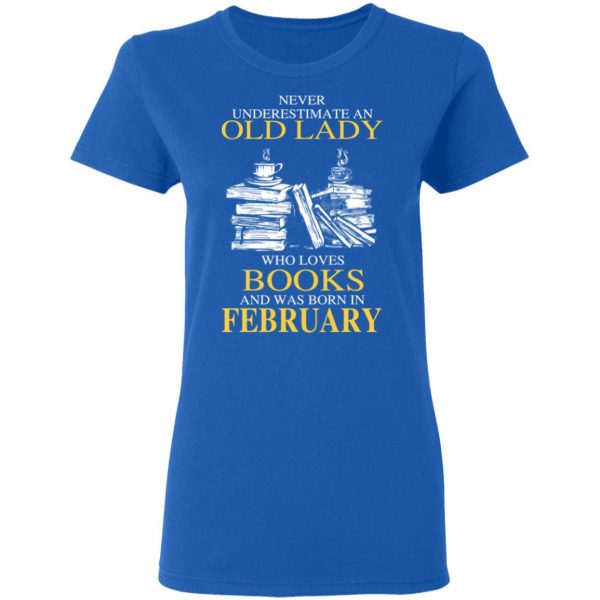 An Old Lady Who Loves Books And Was Born In February Shirt 8