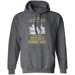 An Old Lady Who Loves Books And Was Born In February Shirt 24