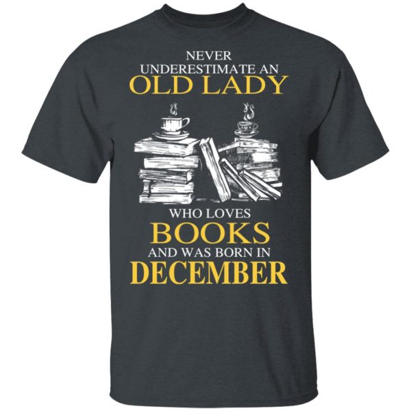 An Old Lady Who Loves Books And Was Born In December Shirt 2