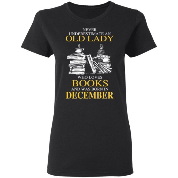 An Old Lady Who Loves Books And Was Born In December Shirt 5