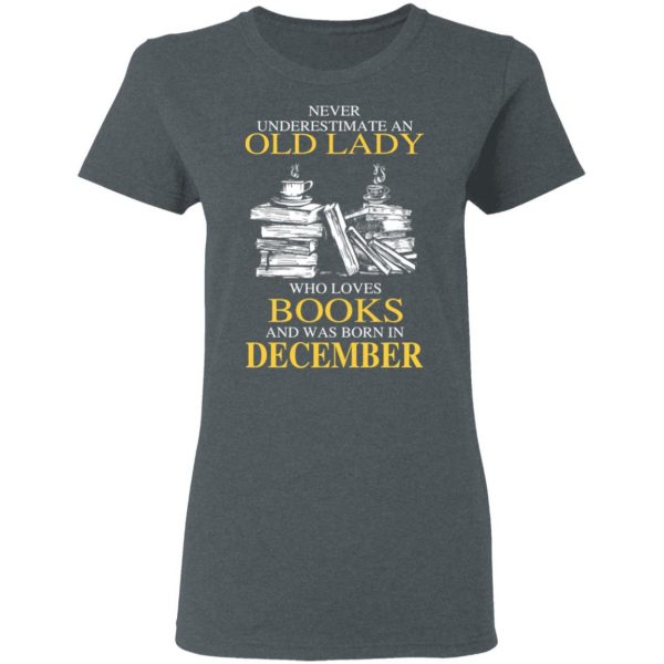 An Old Lady Who Loves Books And Was Born In December Shirt 6