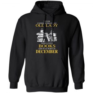 An Old Lady Who Loves Books And Was Born In December Shirt 22