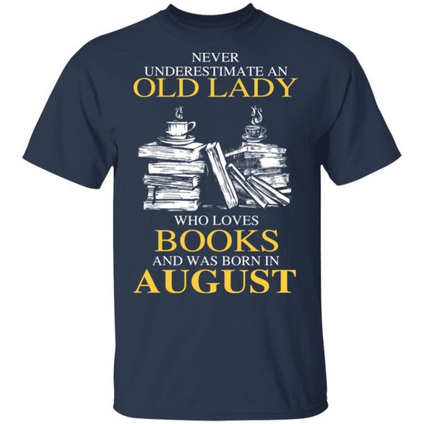 An Old Lady Who Loves Books And Was Born In August Shirt 3