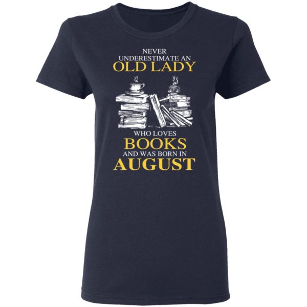 An Old Lady Who Loves Books And Was Born In August Shirt 7