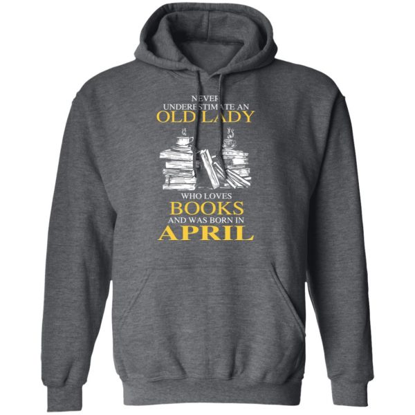 An Old Lady Who Loves Books And Was Born In April Shirt Book Lovers 14
