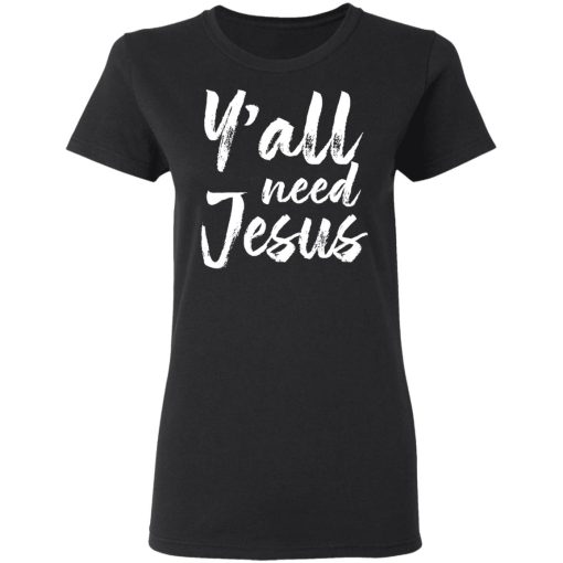 Y’all Need Jesus Shirt - Image 5