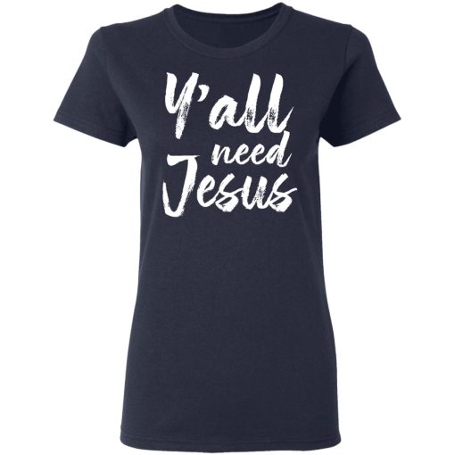 Y’all Need Jesus Shirt - Image 7