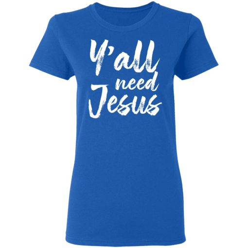 Y’all Need Jesus Shirt - Image 8