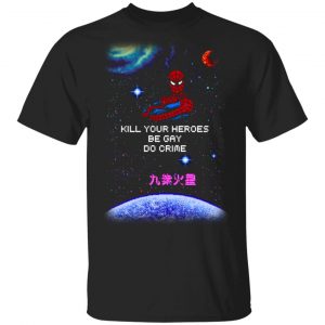 Spider Man Kill Your Heroes Be Gay Do Crime Shirt LGBT