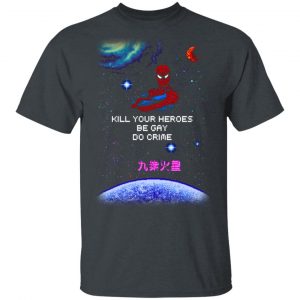 Spider Man Kill Your Heroes Be Gay Do Crime Shirt LGBT 2