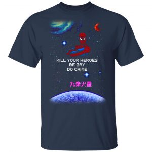 Spider Man Kill Your Heroes Be Gay Do Crime Shirt 6