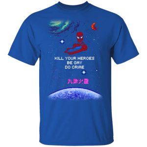 Spider Man Kill Your Heroes Be Gay Do Crime Shirt 7