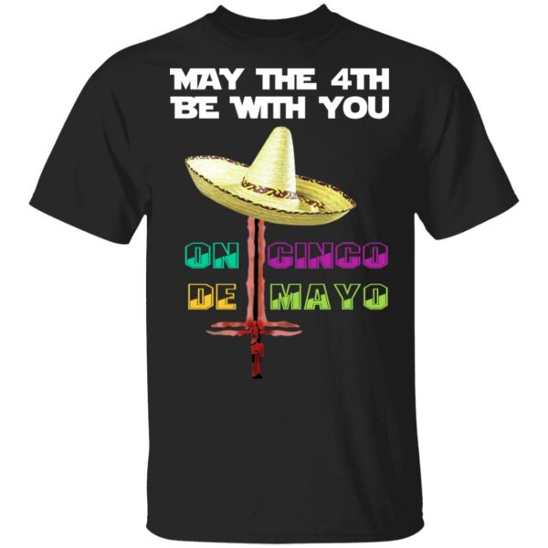 May The 4th Be With You On Gingo De Mayo Shirt 1