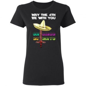 May The 4th Be With You On Gingo De Mayo Shirt 5
