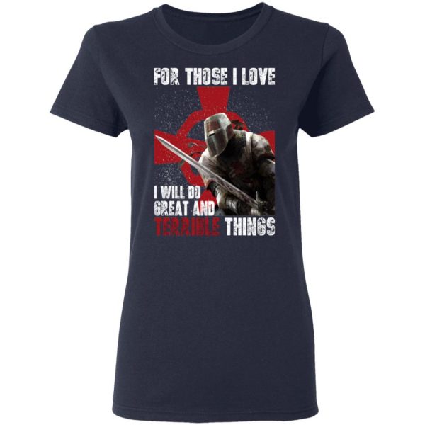 Knights Templar For Those I Love I Will Do Great And Terrible Things Shirt 7