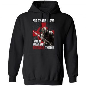 Knights Templar For Those I Love I Will Do Great And Terrible Things Shirt 22