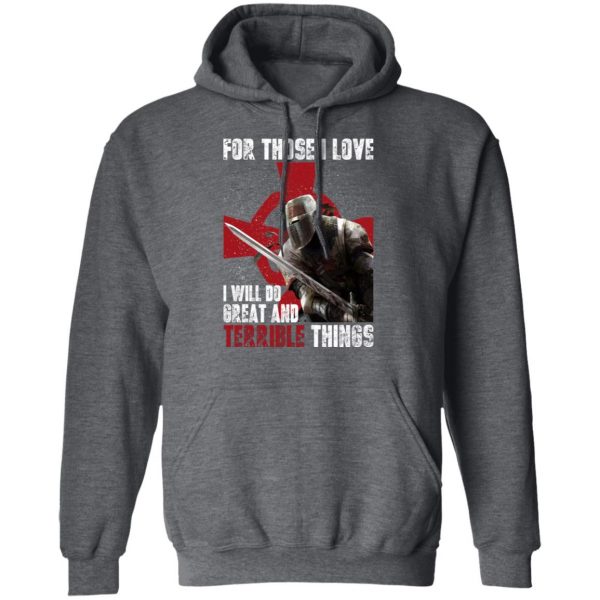 Knights Templar For Those I Love I Will Do Great And Terrible Things Shirt 12