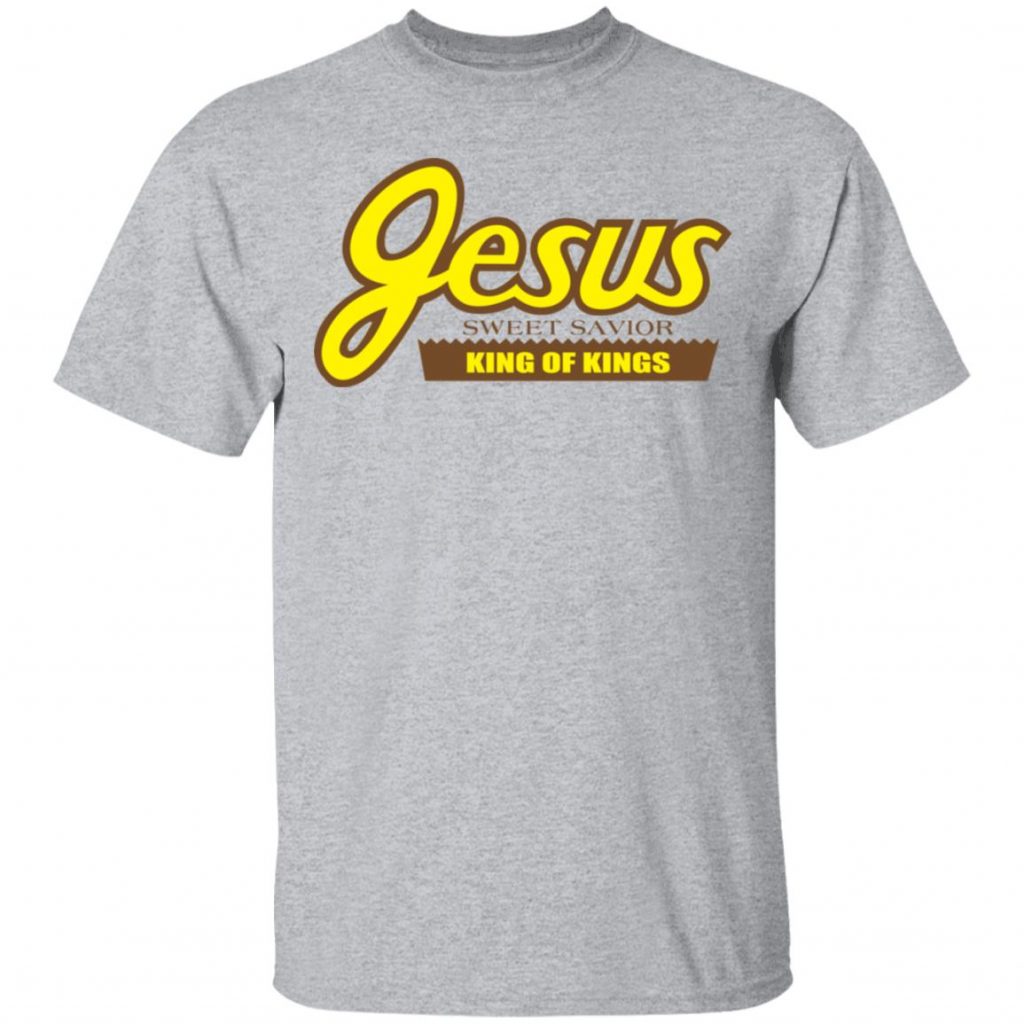 Reeses Jesus Sweet Savior King Of Kings Shirt | El Real Tex-Mex