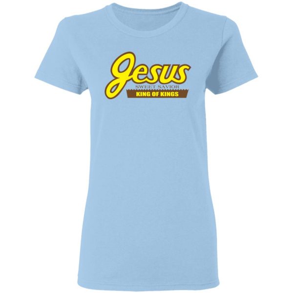 Reeses Jesus Sweet Savior King Of Kings Shirt 4