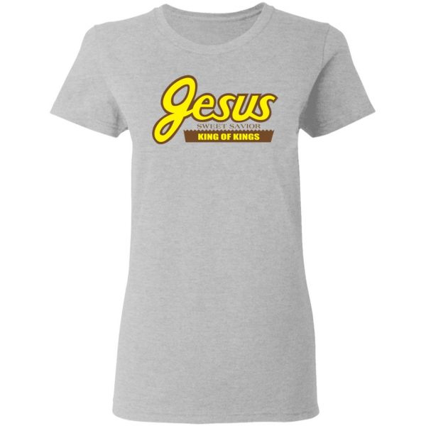 Reeses Jesus Sweet Savior King Of Kings Shirt 6