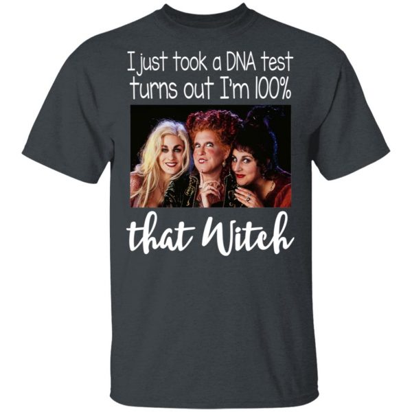 Hocus Pocus I Just Took A DNA Test Turns Out I’m 100% That Witch Shirt Apparel 4