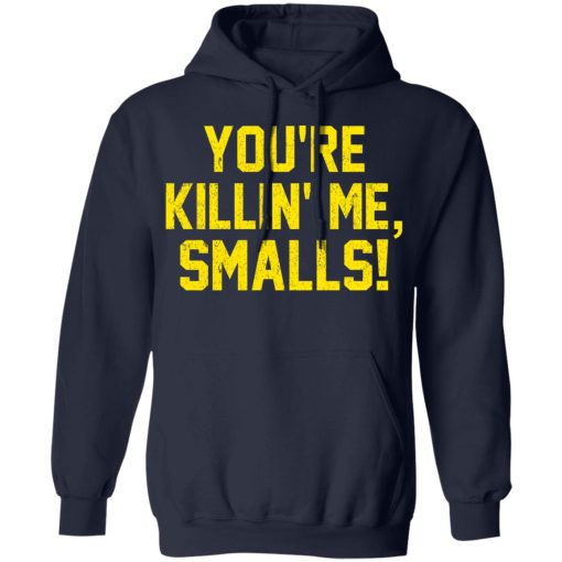 You’re Killin’ Me Smalls Shirt - Image 11