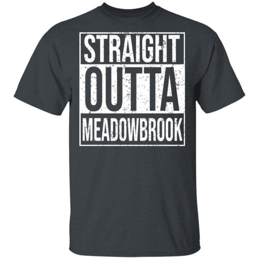 Straight Outta Meadowbrook Shirt 2