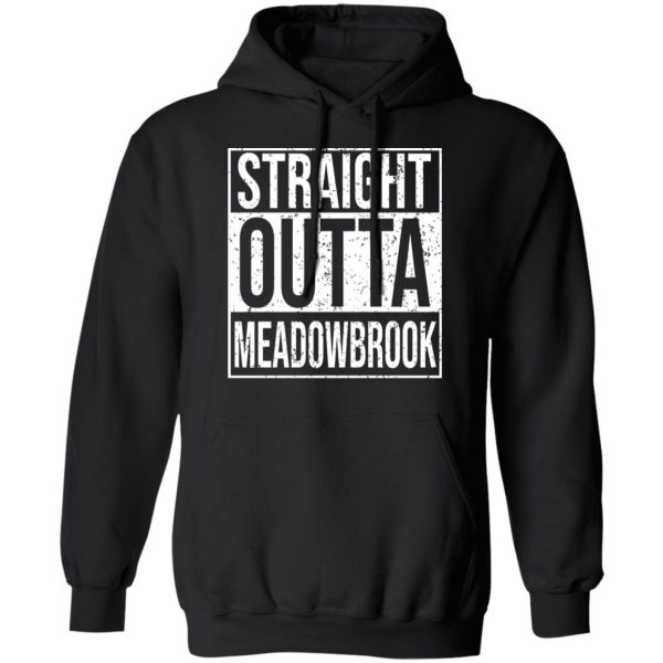 Straight Outta Meadowbrook Shirt Apparel 12