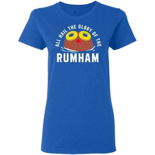 Rum Ham All Hail The Glory Of The Rum Ham Shirt Hot Products 10
