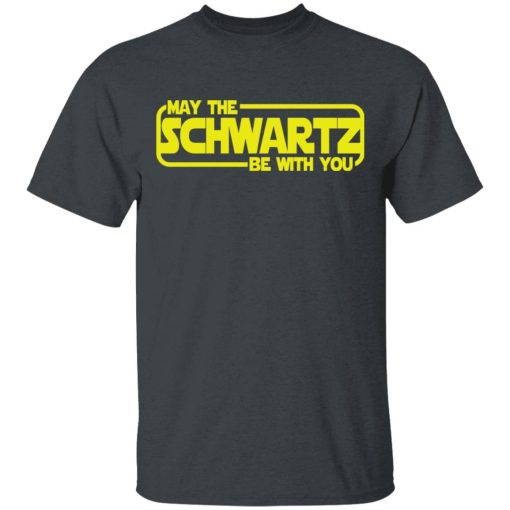 May The Schwartz Be With You Shirt - Image 2