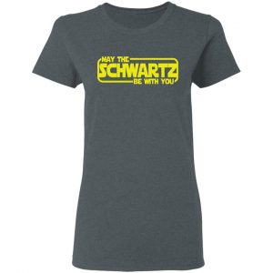 May The Schwartz Be With You Shirt 18