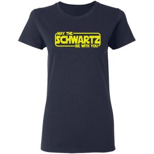 May The Schwartz Be With You Shirt 19