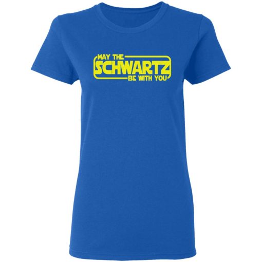 May The Schwartz Be With You Shirt - Image 8