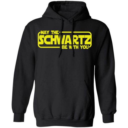 May The Schwartz Be With You Shirt - Image 10